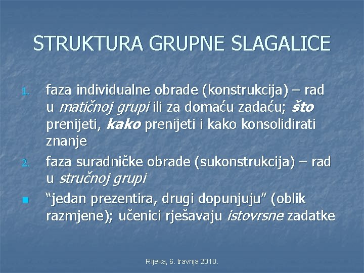 STRUKTURA GRUPNE SLAGALICE 1. 2. n faza individualne obrade (konstrukcija) – rad u matičnoj