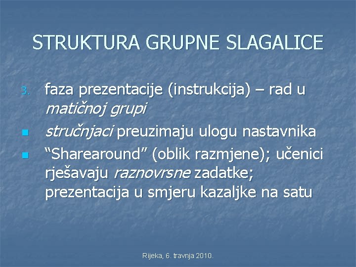 STRUKTURA GRUPNE SLAGALICE 3. n n faza prezentacije (instrukcija) – rad u matičnoj grupi