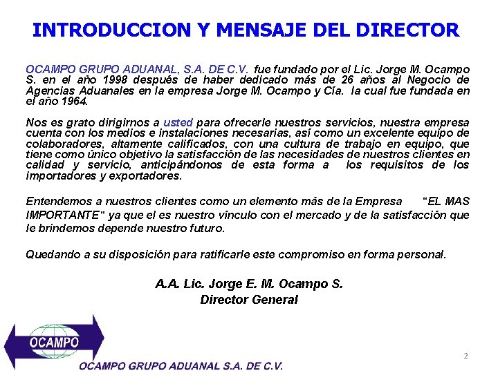 INTRODUCCION Y MENSAJE DEL DIRECTOR OCAMPO GRUPO ADUANAL, S. A. DE C. V. fue