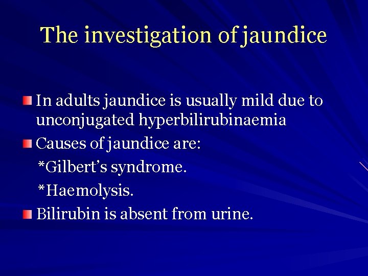 The investigation of jaundice In adults jaundice is usually mild due to unconjugated hyperbilirubinaemia