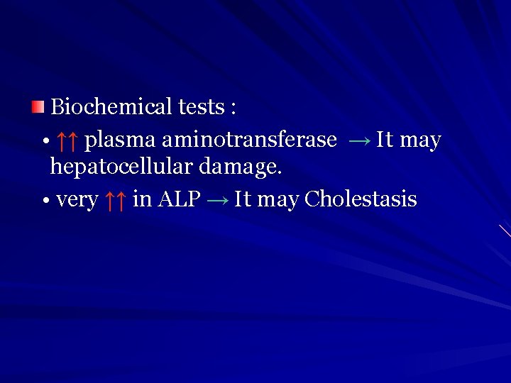 Biochemical tests : • ↑↑ plasma aminotransferase → It may hepatocellular damage. • very