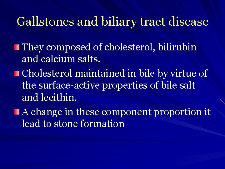 Gallstones and biliary tract disease They composed of cholesterol, bilirubin and calcium salts. Cholesterol