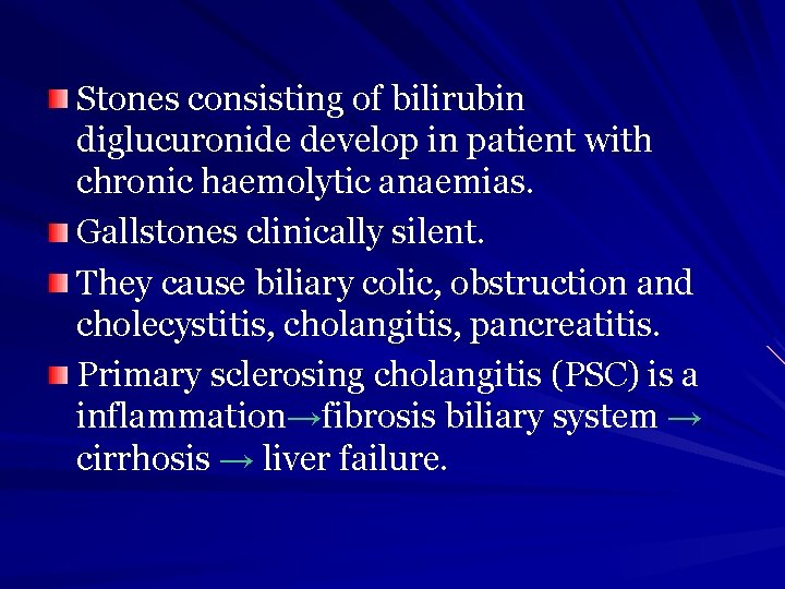 Stones consisting of bilirubin diglucuronide develop in patient with chronic haemolytic anaemias. Gallstones clinically