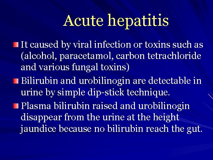 Acute hepatitis It caused by viral infection or toxins such as (alcohol, paracetamol, carbon