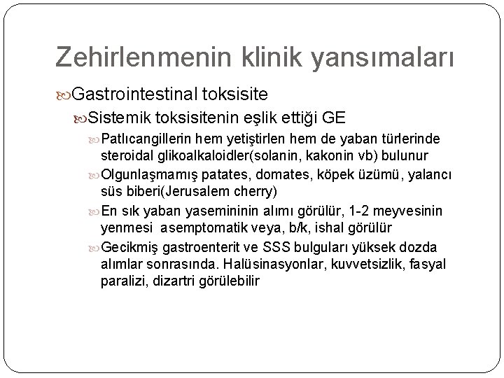 Zehirlenmenin klinik yansımaları Gastrointestinal toksisite Sistemik toksisitenin eşlik ettiği GE Patlıcangillerin hem yetiştirlen hem