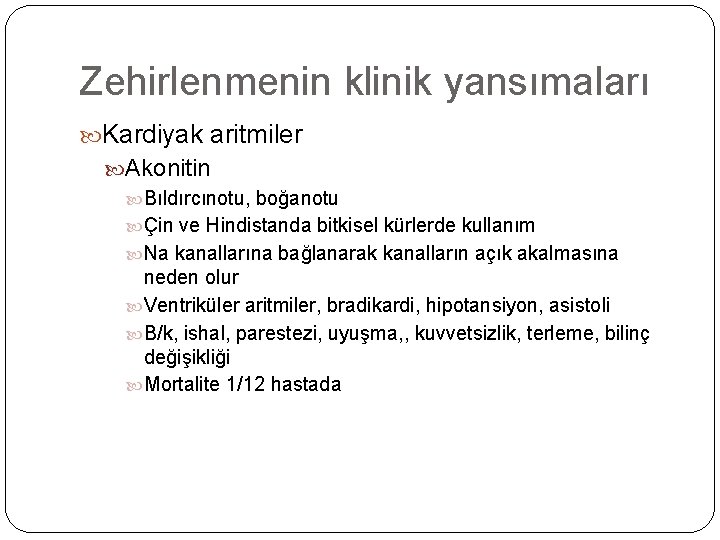 Zehirlenmenin klinik yansımaları Kardiyak aritmiler Akonitin Bıldırcınotu, boğanotu Çin ve Hindistanda bitkisel kürlerde kullanım