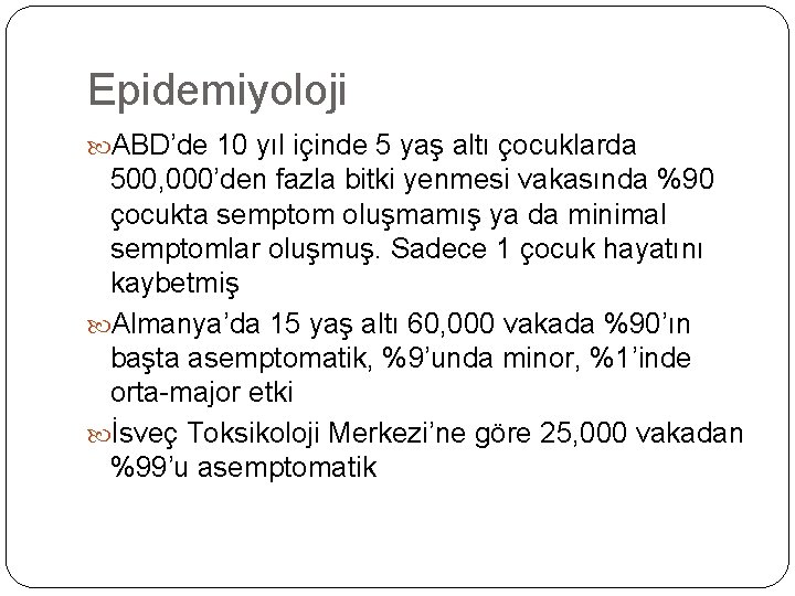 Epidemiyoloji ABD’de 10 yıl içinde 5 yaş altı çocuklarda 500, 000’den fazla bitki yenmesi