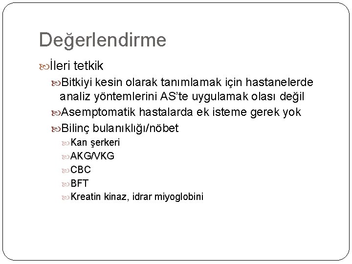 Değerlendirme İleri tetkik Bitkiyi kesin olarak tanımlamak için hastanelerde analiz yöntemlerini AS’te uygulamak olası