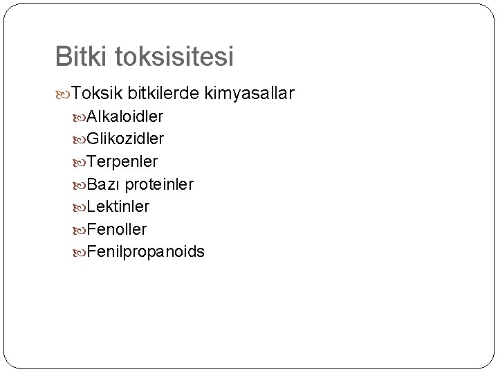 Bitki toksisitesi Toksik bitkilerde kimyasallar Alkaloidler Glikozidler Terpenler Bazı proteinler Lektinler Fenoller Fenilpropanoids 