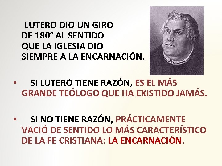 LUTERO DIO UN GIRO DE 180° AL SENTIDO QUE LA IGLESIA DIO SIEMPRE A
