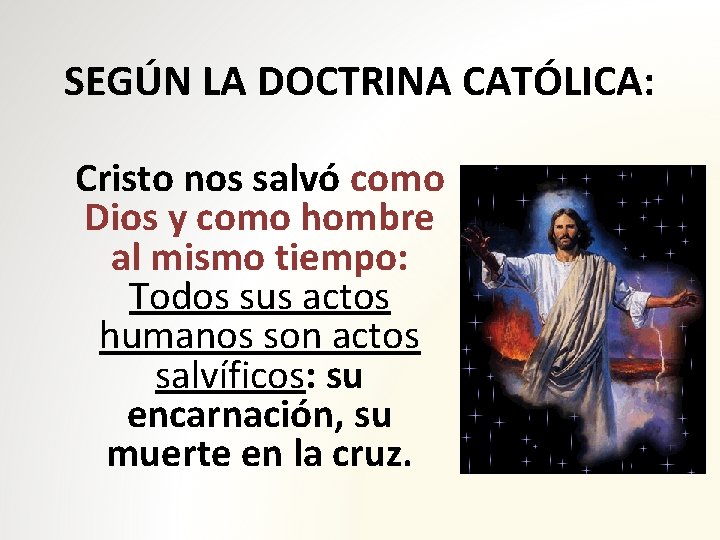 SEGÚN LA DOCTRINA CATÓLICA: Cristo nos salvó como Dios y como hombre al mismo