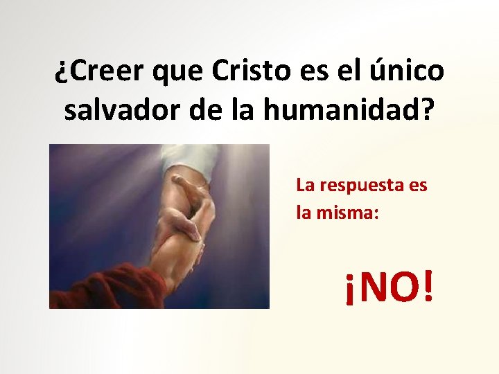 ¿Creer que Cristo es el único salvador de la humanidad? La respuesta es la