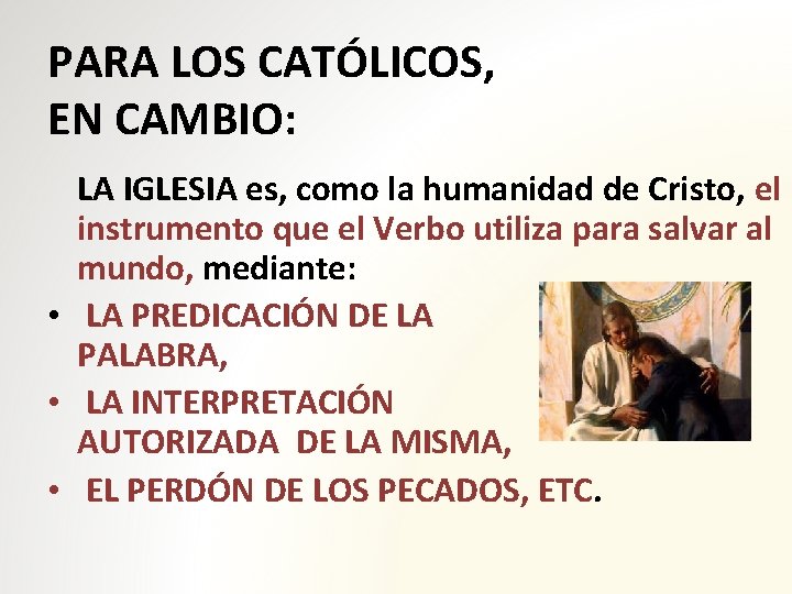 PARA LOS CATÓLICOS, EN CAMBIO: LA IGLESIA es, como la humanidad de Cristo, el