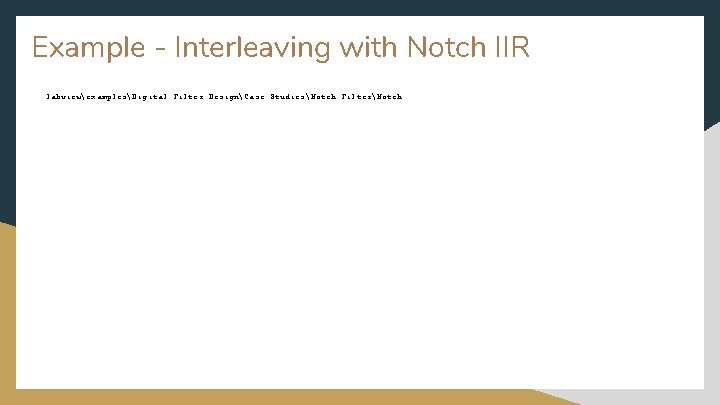 Example - Interleaving with Notch IIR labviewexamplesDigital Filter DesignCase StudiesNotch FilterNotch 