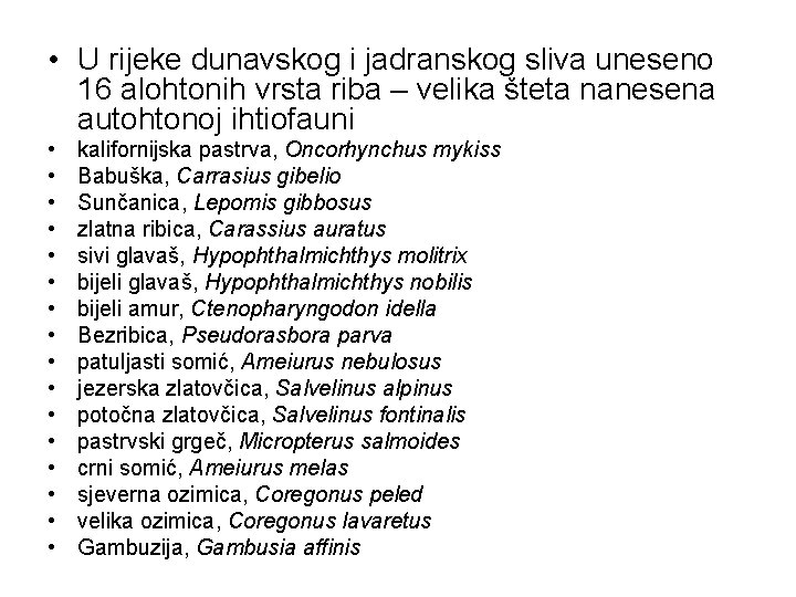  • U rijeke dunavskog i jadranskog sliva uneseno 16 alohtonih vrsta riba –