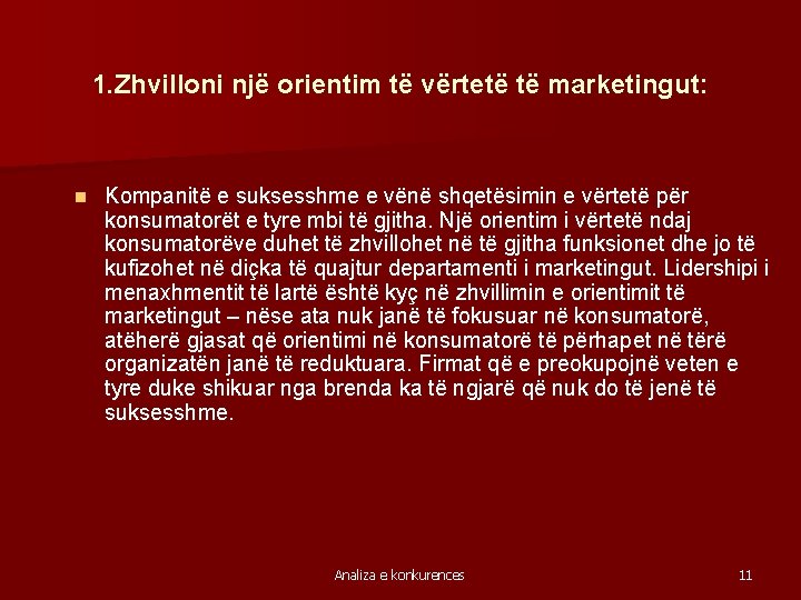 1. Zhvilloni një orientim të vërtetë të marketingut: n Kompanitë e suksesshme e vënë