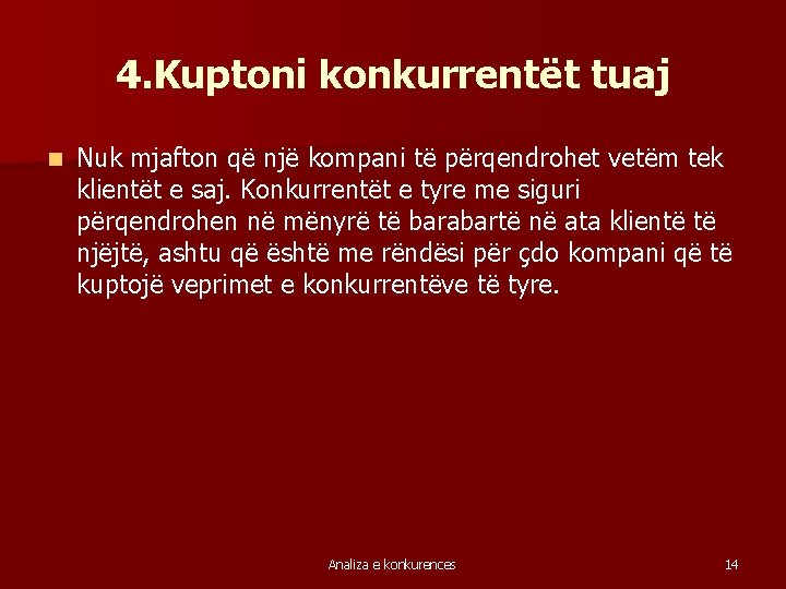 4. Kuptoni konkurrentët tuaj n Nuk mjafton që një kompani të përqendrohet vetëm tek
