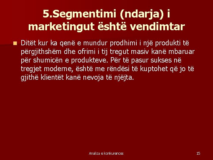 5. Segmentimi (ndarja) i marketingut është vendimtar n Ditët kur ka qenë e mundur