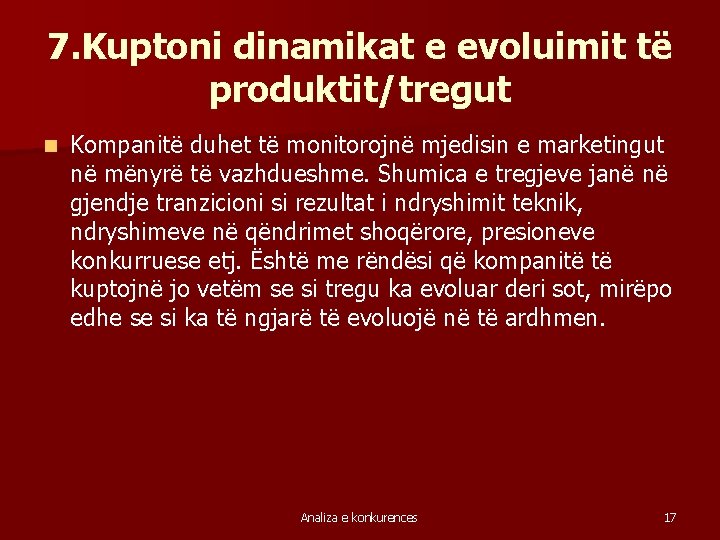 7. Kuptoni dinamikat e evoluimit të produktit/tregut n Kompanitë duhet të monitorojnë mjedisin e