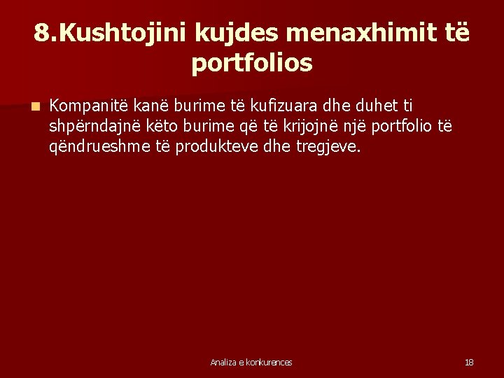 8. Kushtojini kujdes menaxhimit të portfolios n Kompanitë kanë burime të kufizuara dhe duhet