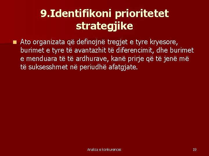 9. Identifikoni prioritetet strategjike n Ato organizata që definojnë tregjet e tyre kryesore, burimet