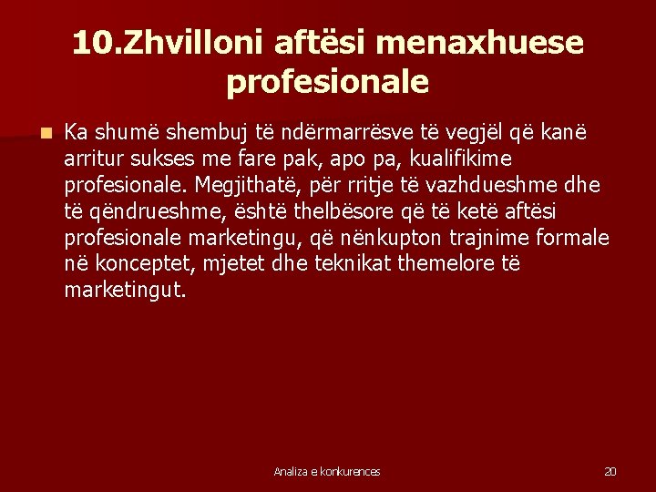 10. Zhvilloni aftësi menaxhuese profesionale n Ka shumë shembuj të ndërmarrësve të vegjël që