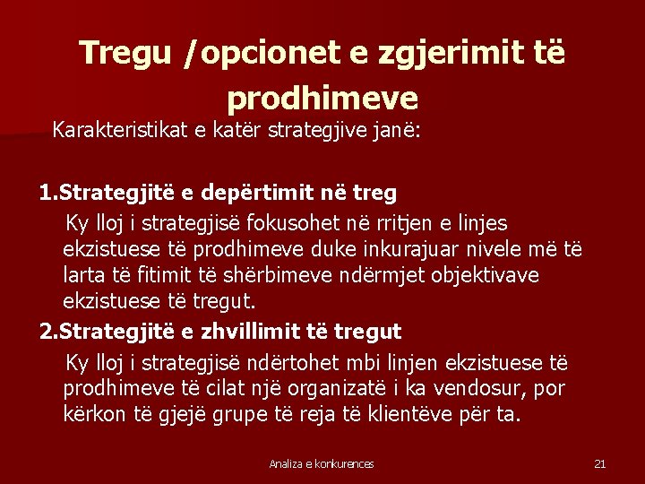 Tregu /opcionet e zgjerimit të prodhimeve Karakteristikat e katër strategjive janë: 1. Strategjitë e