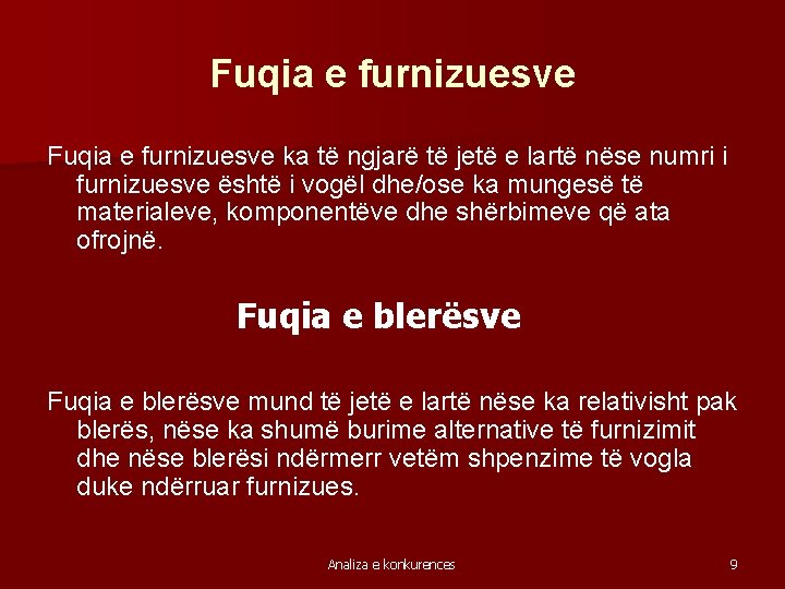 Fuqia e furnizuesve ka të ngjarë të jetë e lartë nëse numri i furnizuesve