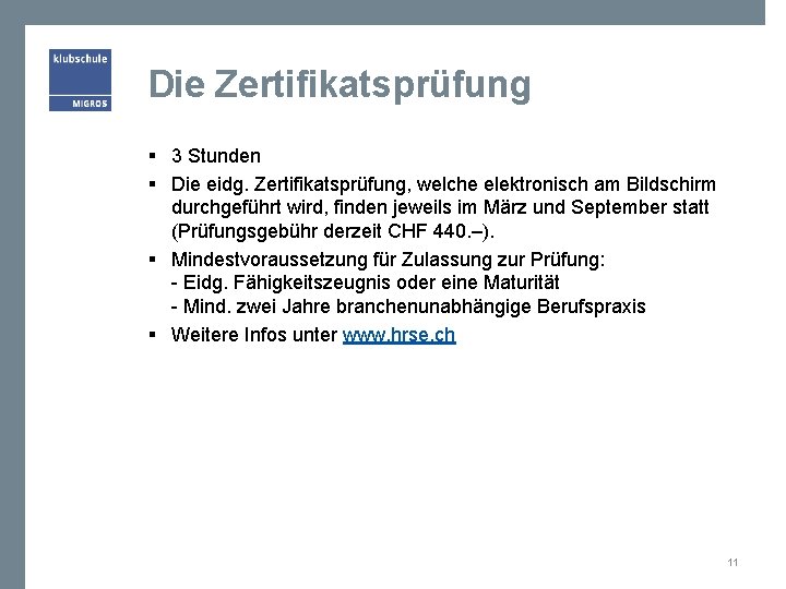 Die Zertifikatsprüfung § 3 Stunden § Die eidg. Zertifikatsprüfung, welche elektronisch am Bildschirm durchgeführt