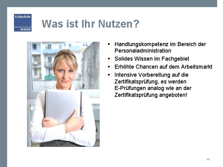 Was ist Ihr Nutzen? § Handlungskompetenz im Bereich der Personaladministration § Solides Wissen im