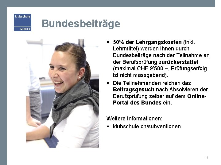 Bundesbeiträge § 50% der Lehrgangskosten (inkl. Lehrmittel) werden Ihnen durch Bundesbeiträge nach der Teilnahme