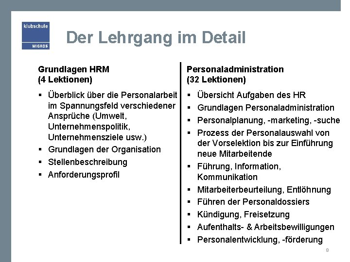 Der Lehrgang im Detail Grundlagen HRM (4 Lektionen) Personaladministration (32 Lektionen) § Überblick über