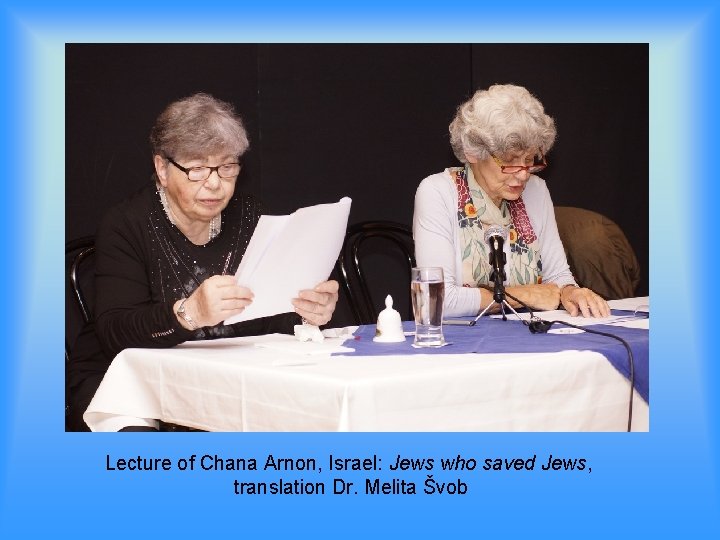 Lecture of Chana Arnon, Israel: Jews who saved Jews, translation Dr. Melita Švob 