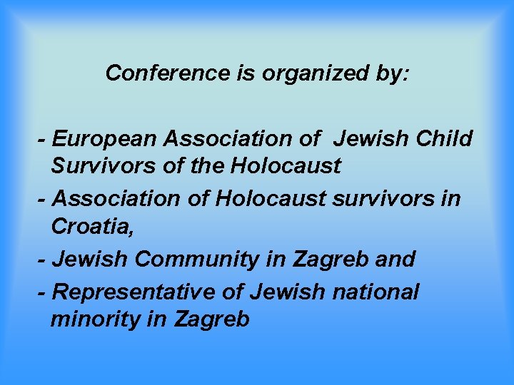 Conference is organized by: - European Association of Jewish Child Survivors of the Holocaust