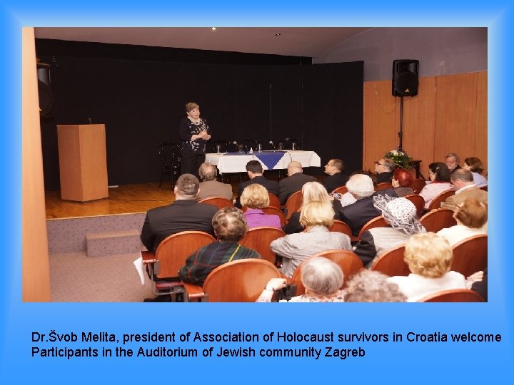 Dr. Švob Melita, president of Association of Holocaust survivors in Croatia welcome Participants in