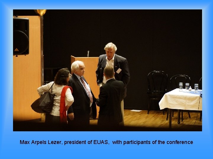 Max Arpels Lezer, president of EUAS, with participants of the conference 