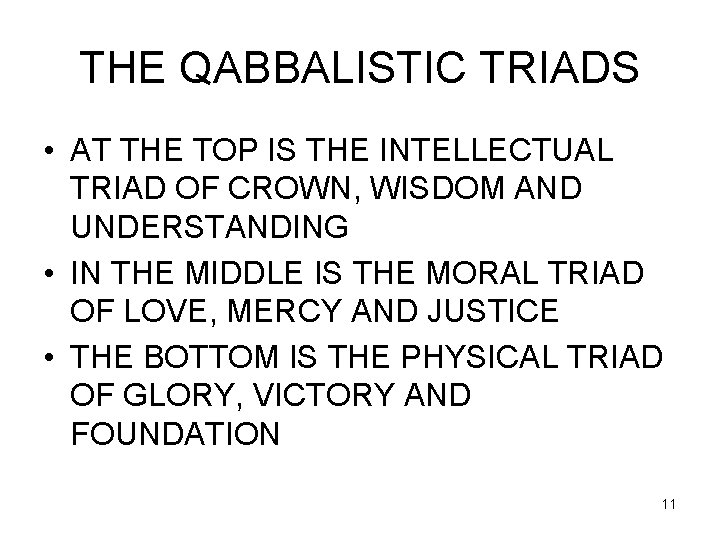 THE QABBALISTIC TRIADS • AT THE TOP IS THE INTELLECTUAL TRIAD OF CROWN, WISDOM