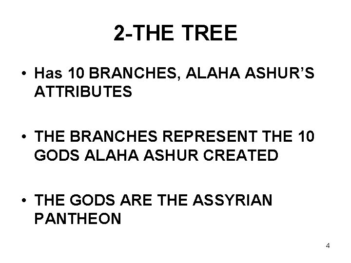 2 -THE TREE • Has 10 BRANCHES, ALAHA ASHUR’S ATTRIBUTES • THE BRANCHES REPRESENT