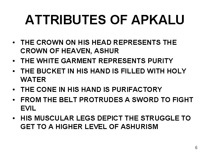 ATTRIBUTES OF APKALU • THE CROWN ON HIS HEAD REPRESENTS THE CROWN OF HEAVEN,