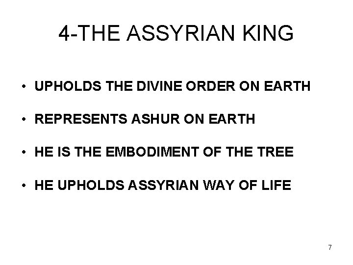 4 -THE ASSYRIAN KING • UPHOLDS THE DIVINE ORDER ON EARTH • REPRESENTS ASHUR