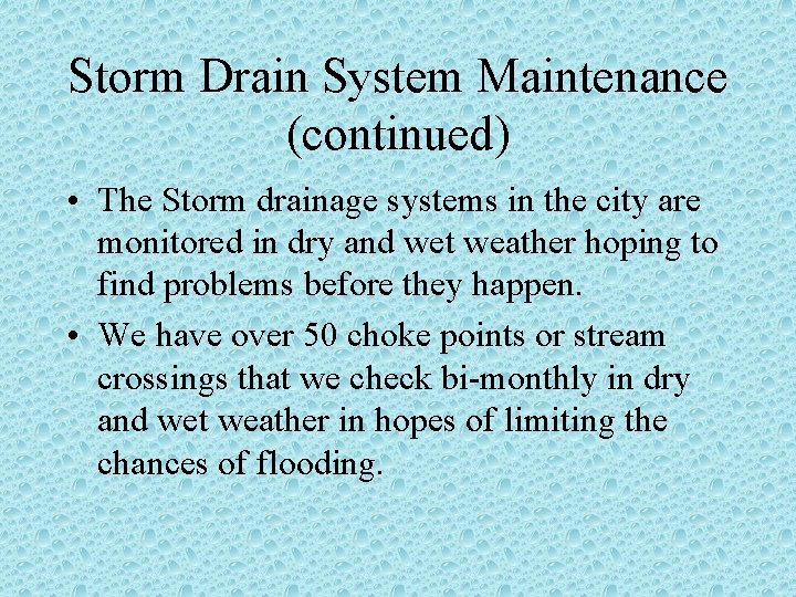 Storm Drain System Maintenance (continued) • The Storm drainage systems in the city are