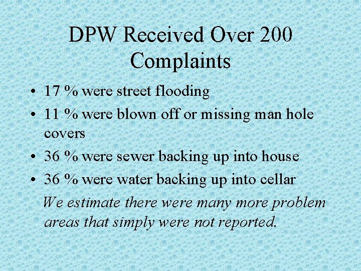 DPW Received Over 200 Complaints • 17 % were street flooding • 11 %