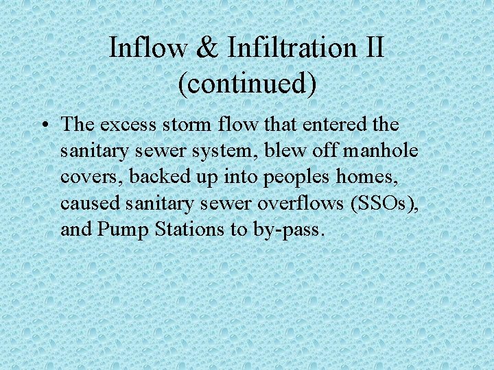 Inflow & Infiltration II (continued) • The excess storm flow that entered the sanitary