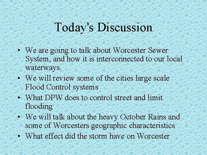 Today's Discussion • We are going to talk about Worcester Sewer System, and how