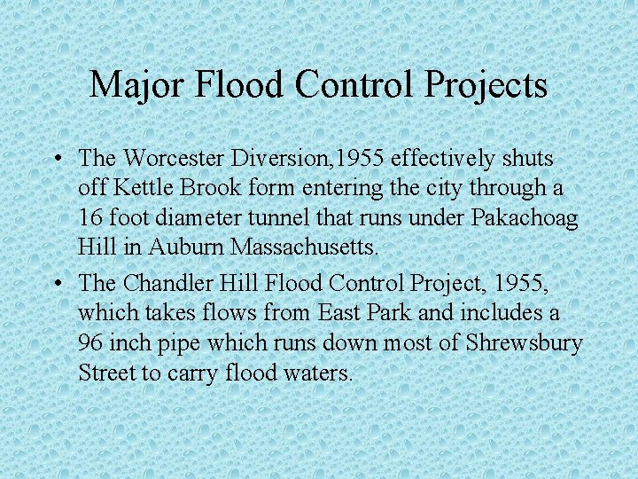 Major Flood Control Projects • The Worcester Diversion, 1955 effectively shuts off Kettle Brook