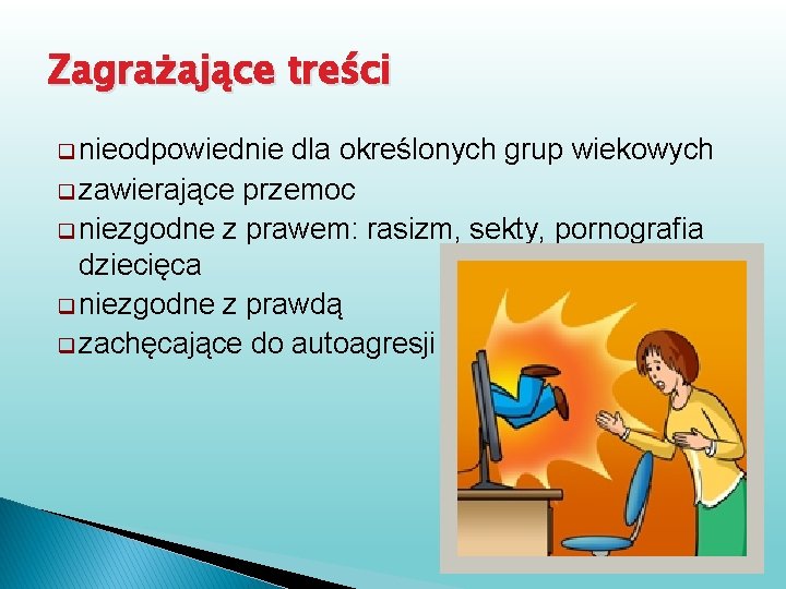 Zagrażające treści q nieodpowiednie dla określonych grup wiekowych q zawierające przemoc q niezgodne z