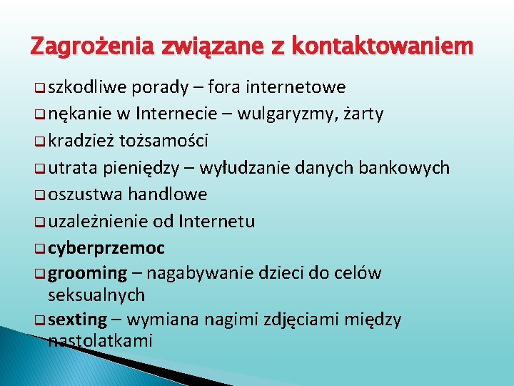 Zagrożenia związane z kontaktowaniem q szkodliwe porady – fora internetowe q nękanie w Internecie