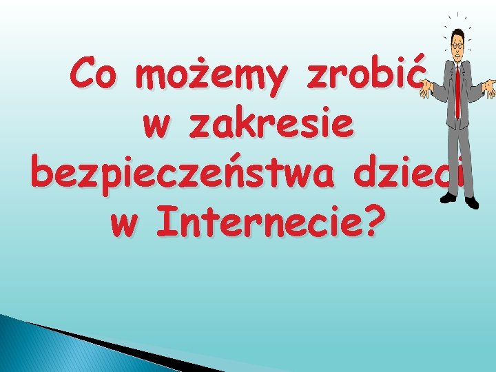 Co możemy zrobić w zakresie bezpieczeństwa dzieci w Internecie? 