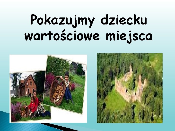 Pokazujmy dziecku wartościowe miejsca 