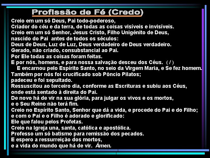 Creio em um só Deus, Pai todo-poderoso, Criador do céu e da terra, de